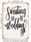 DECORATIVE METAL SIGN - Sweating For the Wedding - Vintage Rusty Look